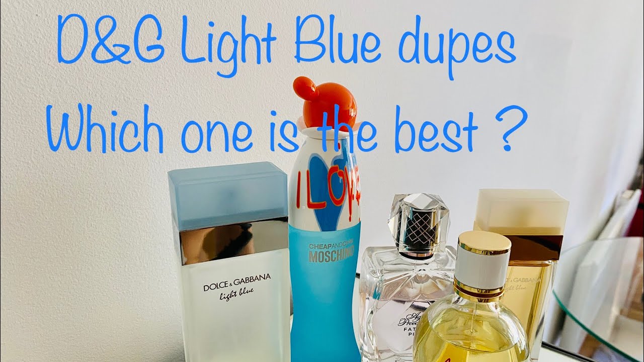 D&G Light Blue dupes comparison - which one is the best ?